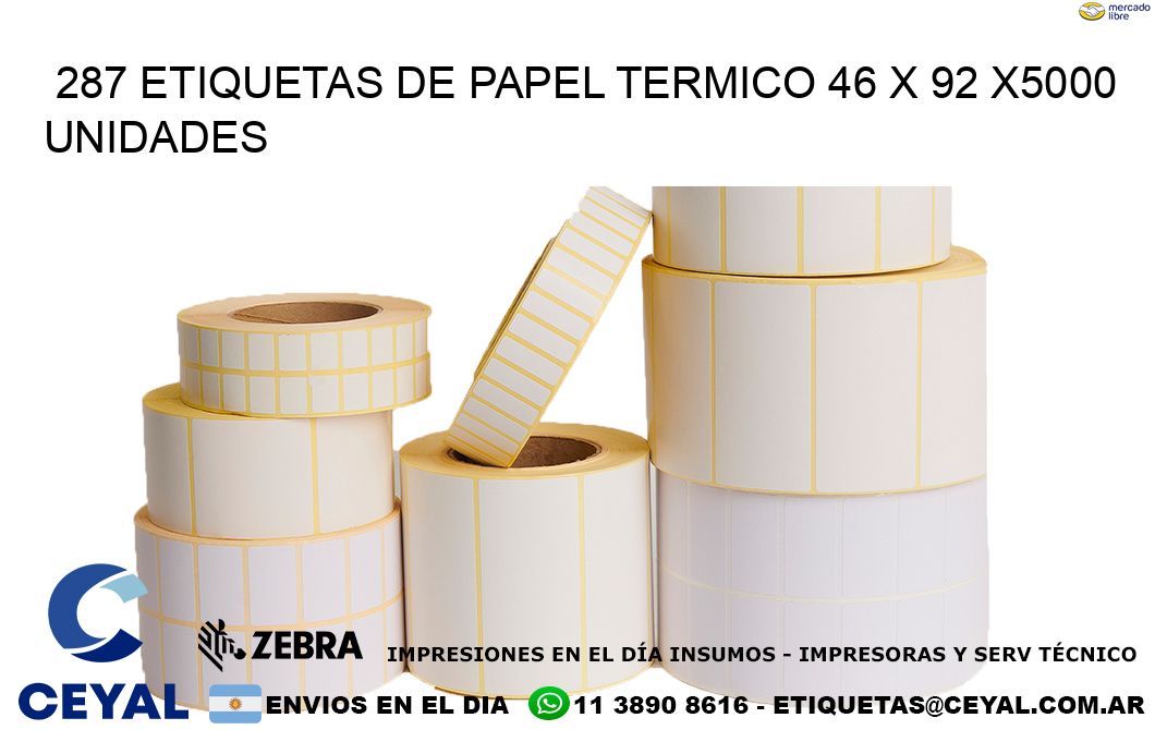 287 ETIQUETAS DE PAPEL TERMICO 46 x 92 X5000 UNIDADES