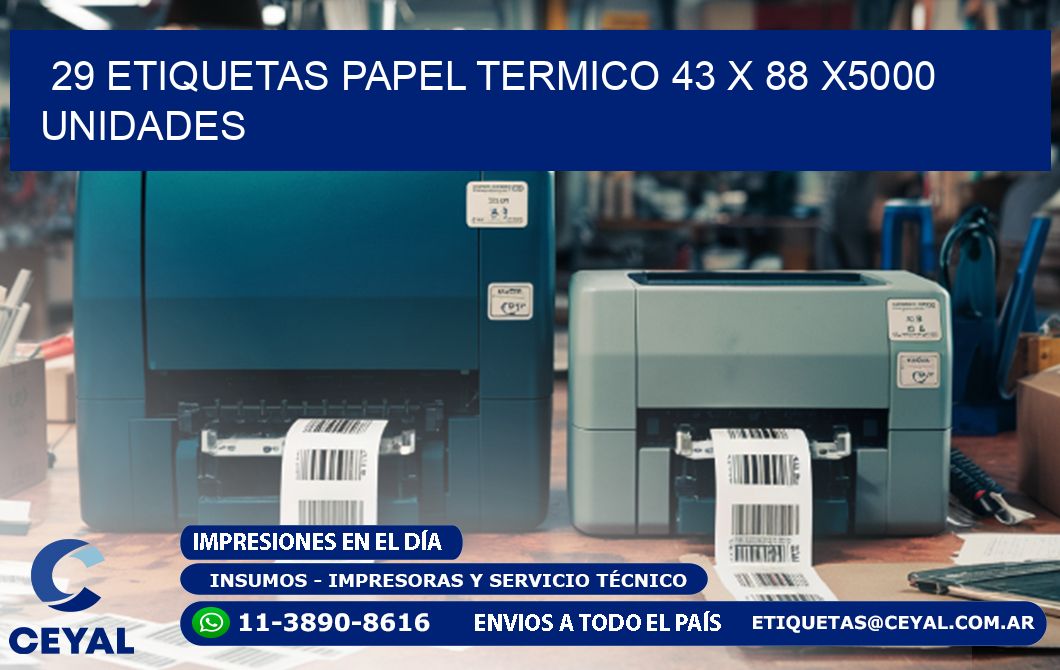 29 ETIQUETAS PAPEL TERMICO 43 x 88 X5000 UNIDADES