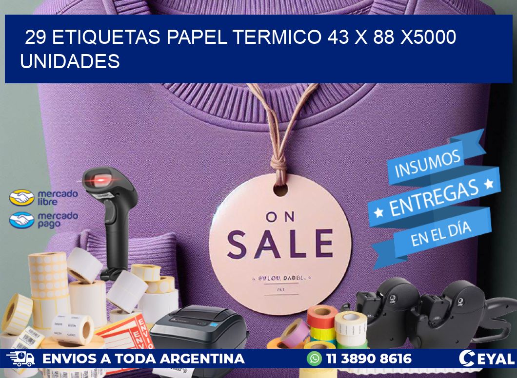 29 ETIQUETAS PAPEL TERMICO 43 x 88 X5000 UNIDADES