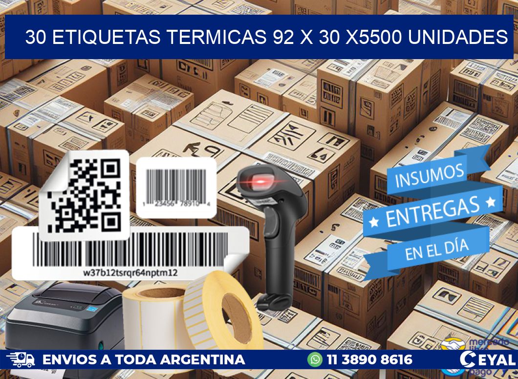 30 ETIQUETAS TERMICAS 92 x 30 X5500 UNIDADES