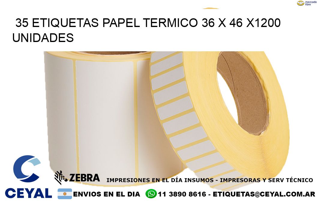 35 ETIQUETAS PAPEL TERMICO 36 x 46 X1200 UNIDADES