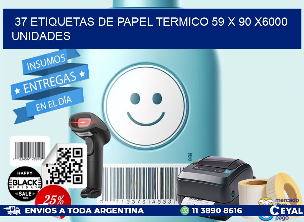 37 ETIQUETAS DE PAPEL TERMICO 59 x 90 X6000 UNIDADES