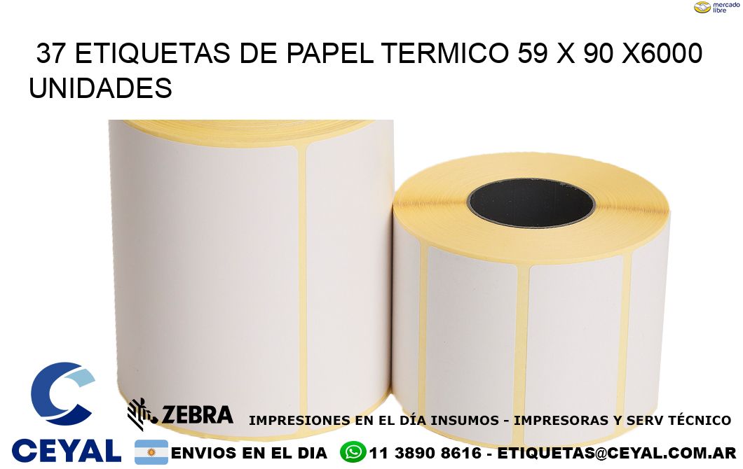 37 ETIQUETAS DE PAPEL TERMICO 59 x 90 X6000 UNIDADES