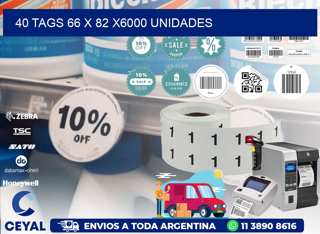 40 TAGS 66 x 82 X6000 UNIDADES