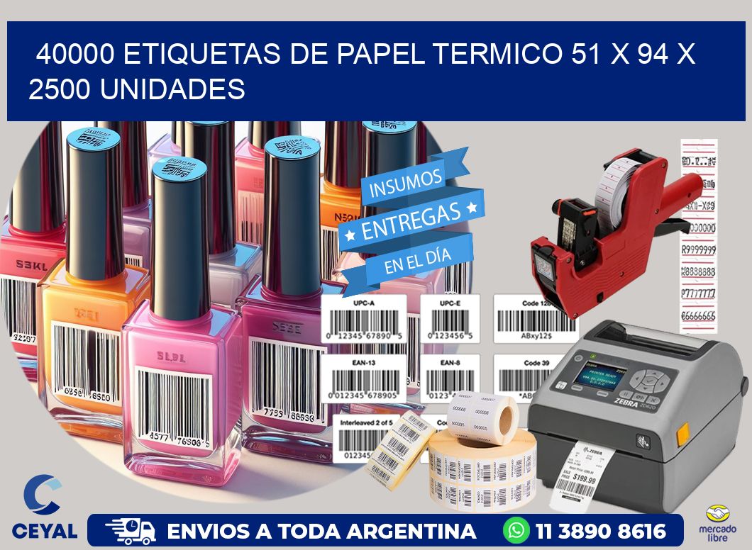 40000 ETIQUETAS DE PAPEL TERMICO 51 x 94 X 2500 UNIDADES