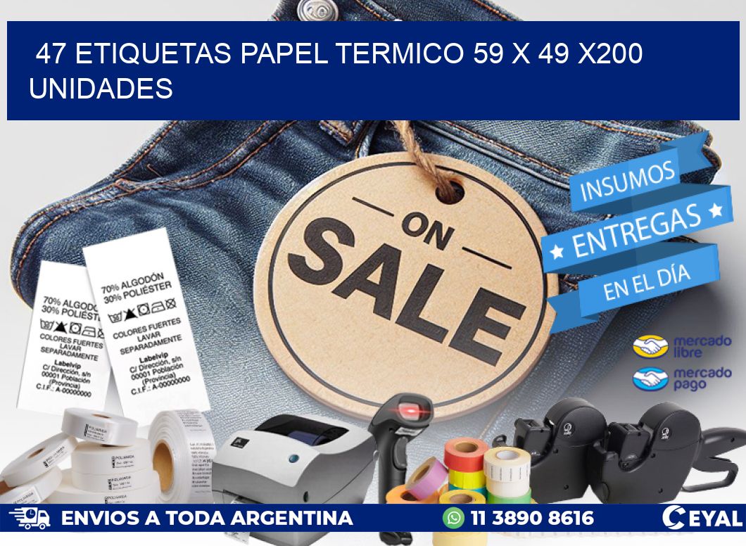 47 ETIQUETAS PAPEL TERMICO 59 x 49 x200 UNIDADES