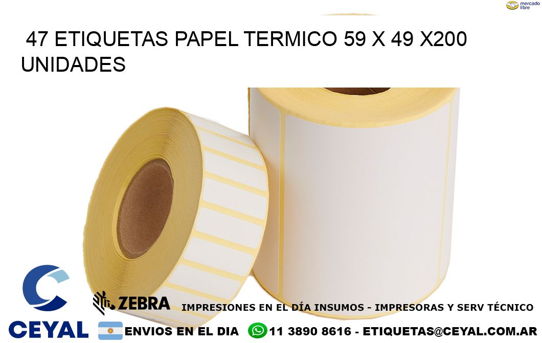 47 ETIQUETAS PAPEL TERMICO 59 x 49 x200 UNIDADES