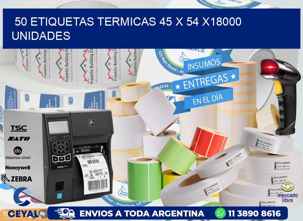 50 ETIQUETAS TERMICAS 45 x 54 x18000 UNIDADES