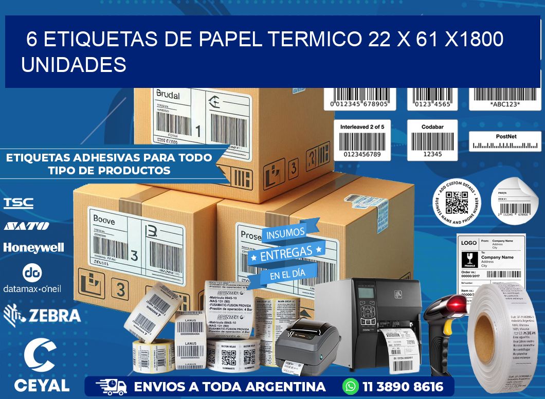 6 ETIQUETAS DE PAPEL TERMICO 22 x 61 X1800 UNIDADES