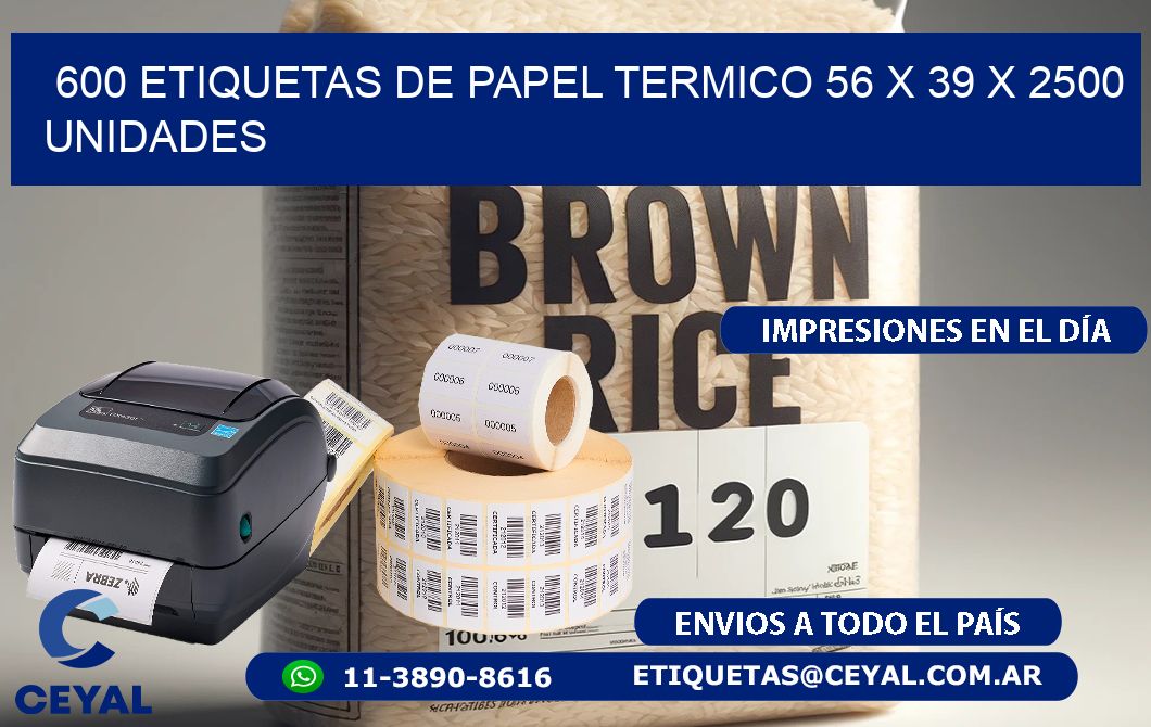 600 ETIQUETAS DE PAPEL TERMICO 56 x 39 X 2500 UNIDADES