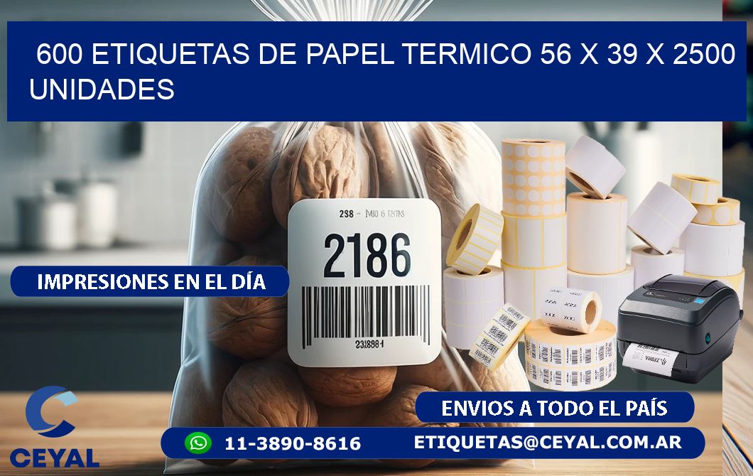 600 ETIQUETAS DE PAPEL TERMICO 56 x 39 X 2500 UNIDADES