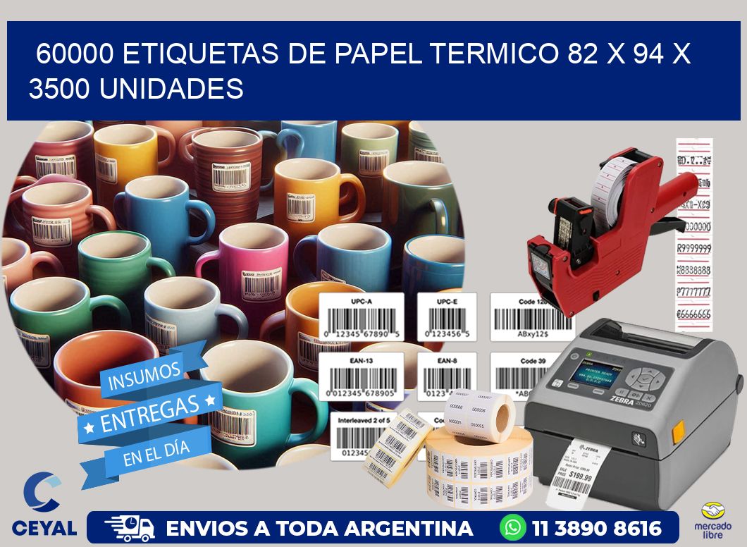 60000 ETIQUETAS DE PAPEL TERMICO 82 x 94 X 3500 UNIDADES