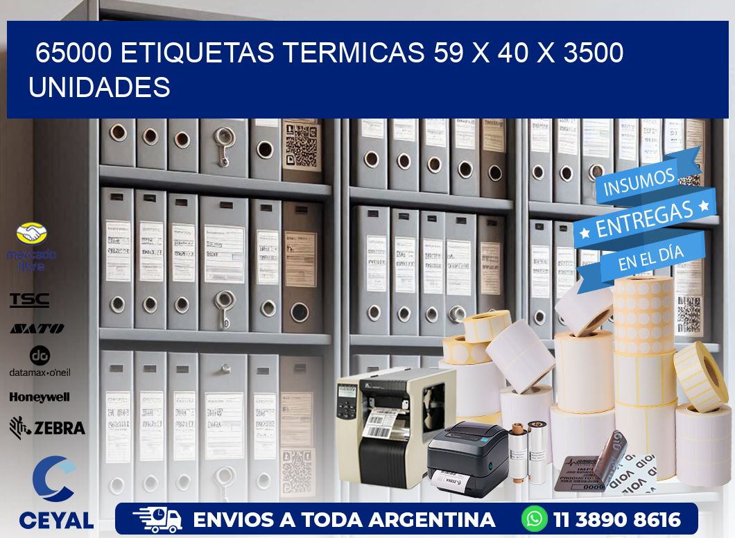 65000 ETIQUETAS TERMICAS 59 x 40 X 3500 UNIDADES