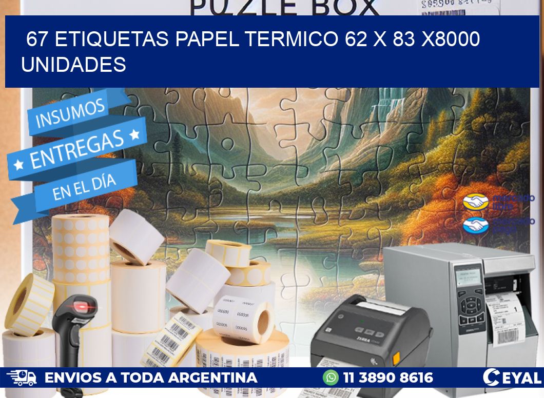 67 ETIQUETAS PAPEL TERMICO 62 x 83 X8000 UNIDADES