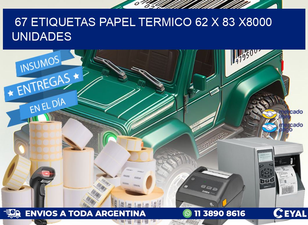 67 ETIQUETAS PAPEL TERMICO 62 x 83 X8000 UNIDADES