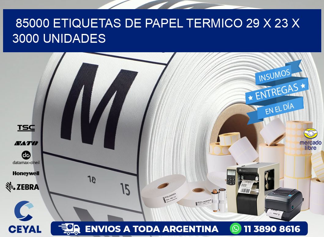 85000 ETIQUETAS DE PAPEL TERMICO 29 x 23 X 3000 UNIDADES