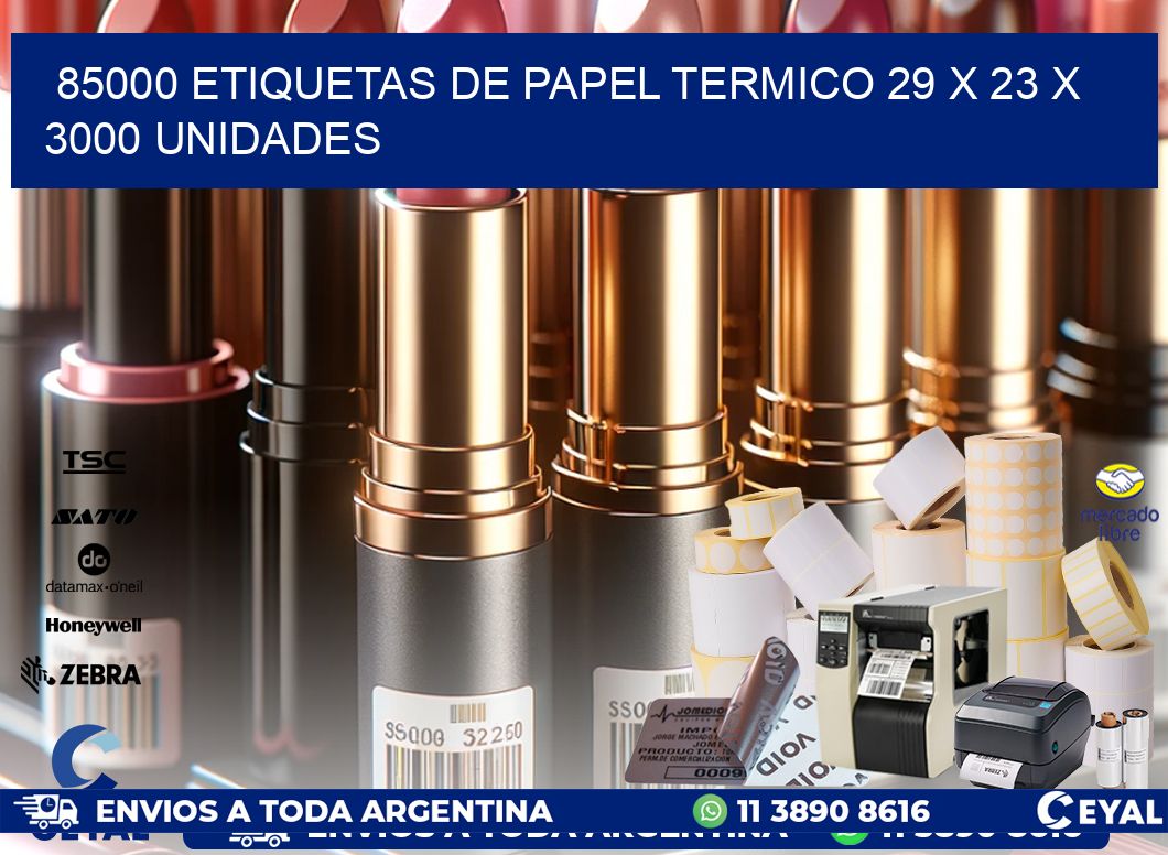 85000 ETIQUETAS DE PAPEL TERMICO 29 x 23 X 3000 UNIDADES