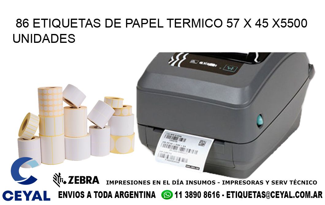 86 ETIQUETAS DE PAPEL TERMICO 57 x 45 X5500 UNIDADES