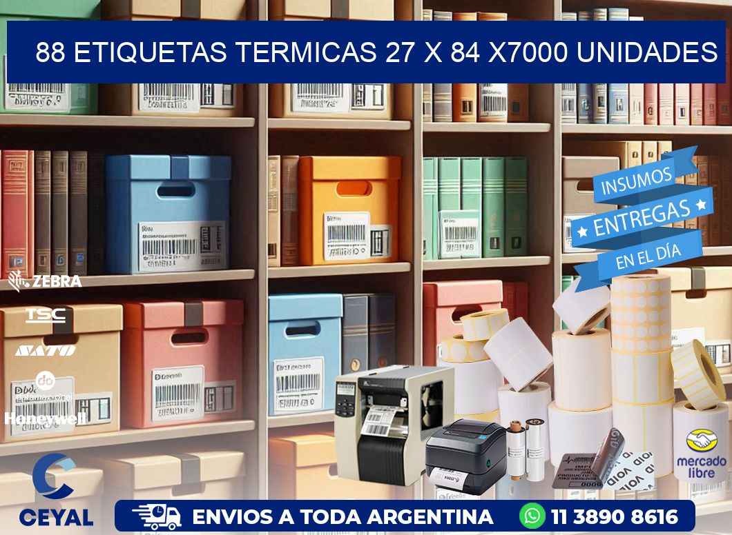 88 ETIQUETAS TERMICAS 27 x 84 X7000 UNIDADES