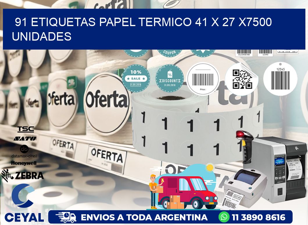 91 ETIQUETAS PAPEL TERMICO 41 x 27 X7500 UNIDADES