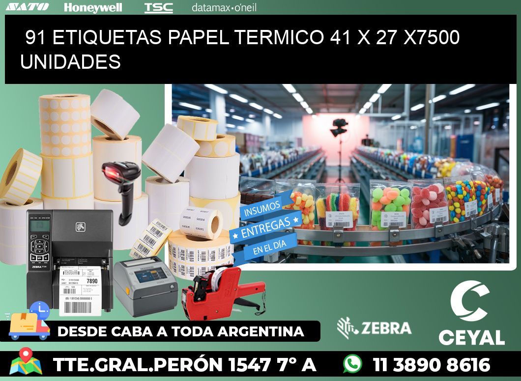 91 ETIQUETAS PAPEL TERMICO 41 x 27 X7500 UNIDADES