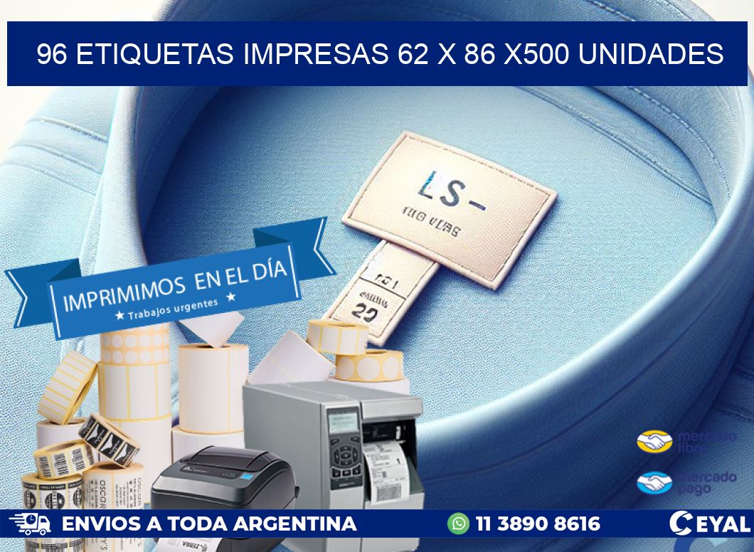 96 ETIQUETAS IMPRESAS 62 x 86 x500 UNIDADES