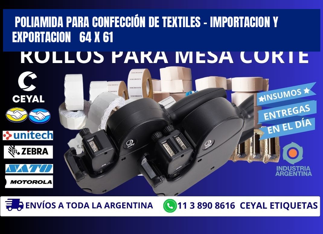 POLIAMIDA PARA CONFECCIÓN DE TEXTILES - IMPORTACION Y EXPORTACION   64 x 61