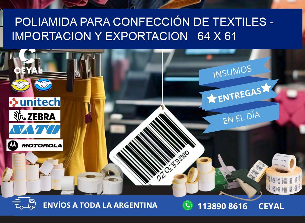 POLIAMIDA PARA CONFECCIÓN DE TEXTILES - IMPORTACION Y EXPORTACION   64 x 61