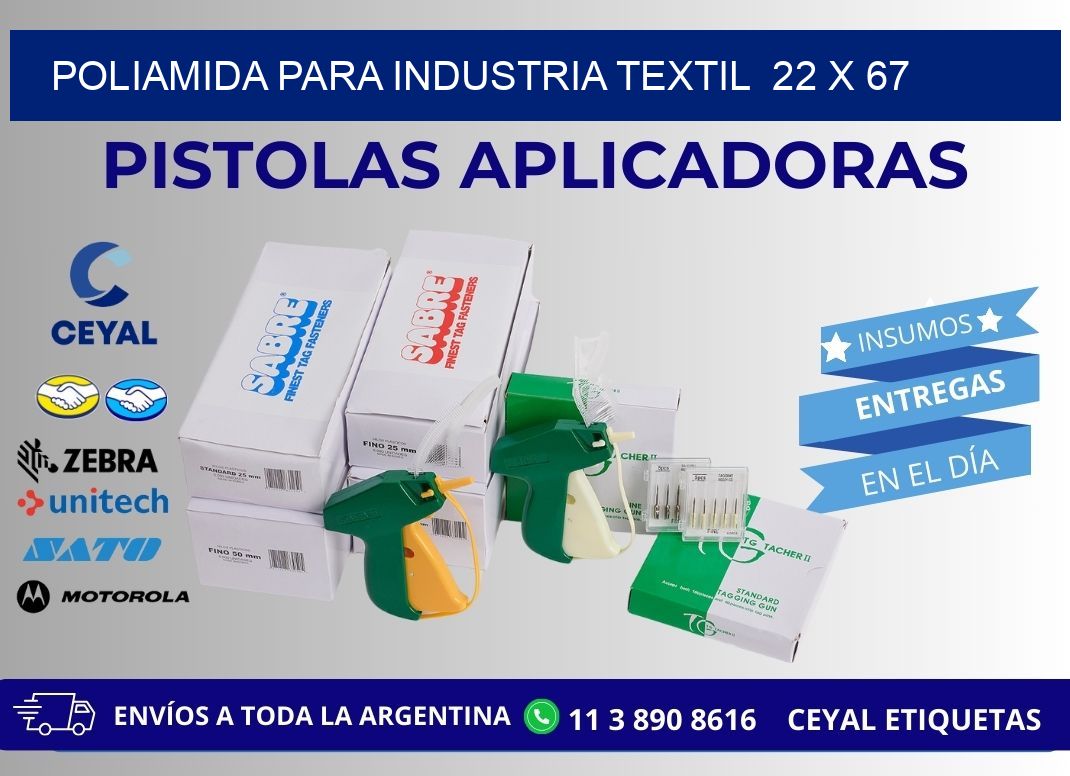 POLIAMIDA PARA INDUSTRIA TEXTIL  22 x 67