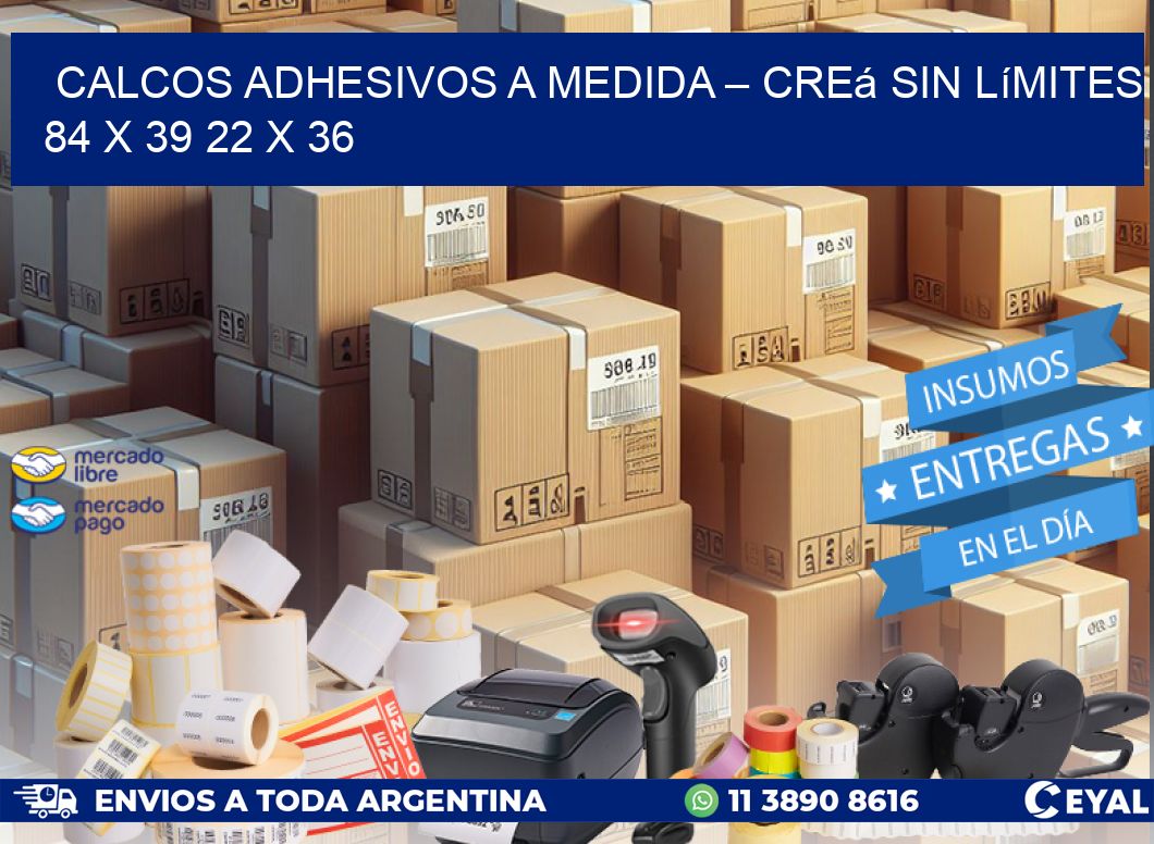 Calcos Adhesivos a Medida – Creá sin Límites 84 x 39 22 x 36