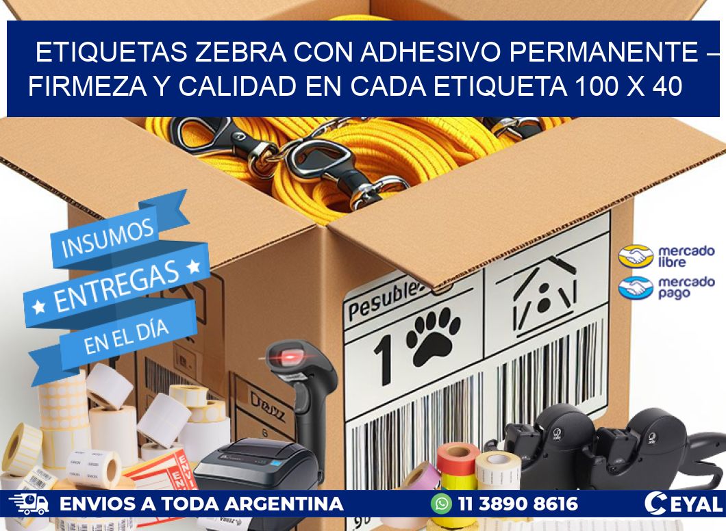 Etiquetas Zebra con Adhesivo Permanente – Firmeza y Calidad en Cada Etiqueta 100 x 40