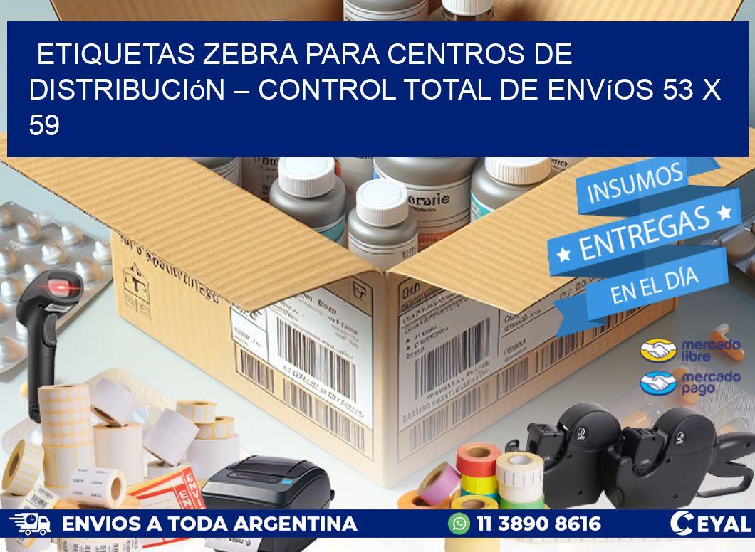 Etiquetas Zebra para Centros de Distribución – Control Total de Envíos 53 x 59