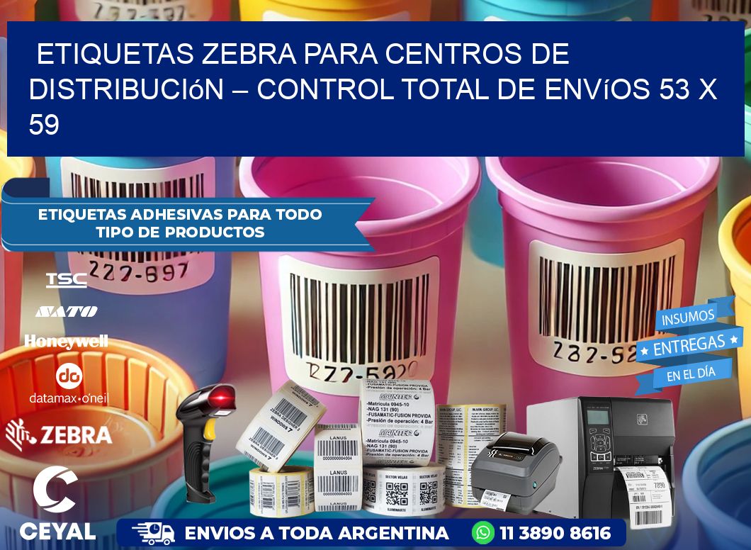 Etiquetas Zebra para Centros de Distribución – Control Total de Envíos 53 x 59