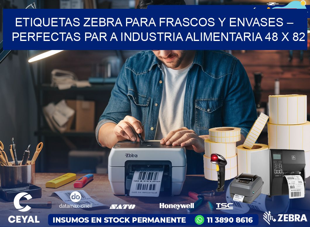 Etiquetas Zebra para Frascos y Envases – Perfectas par a Industria Alimentaria 48 x 82