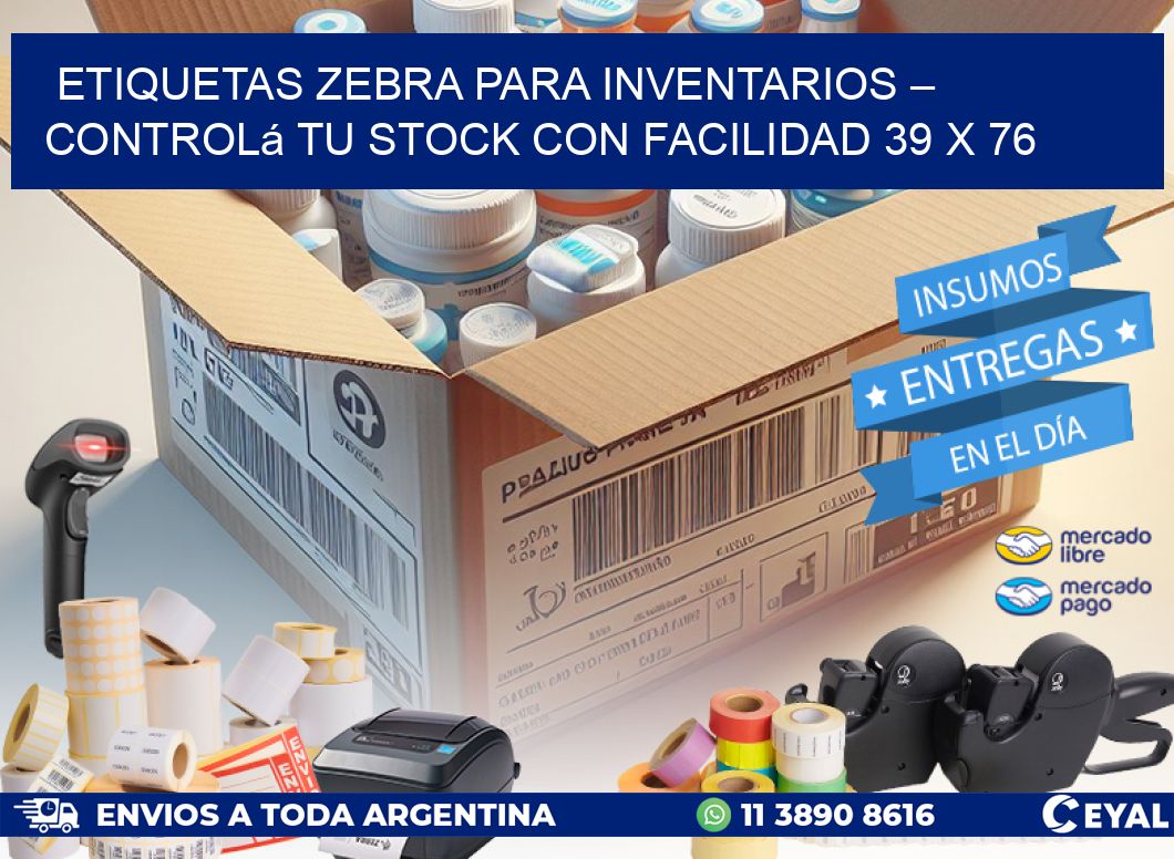 Etiquetas Zebra para Inventarios – Controlá tu Stock con Facilidad 39 x 76