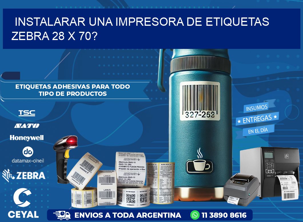 instalarar una Impresora de etiquetas Zebra 28 x 70?