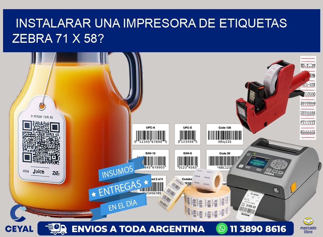 instalarar una Impresora de etiquetas Zebra 71 x 58?