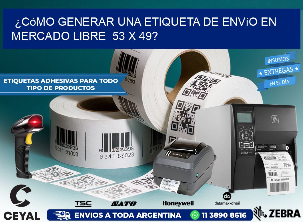 ¿Cómo generar una etiqueta de envío en Mercado Libre  53 x 49?