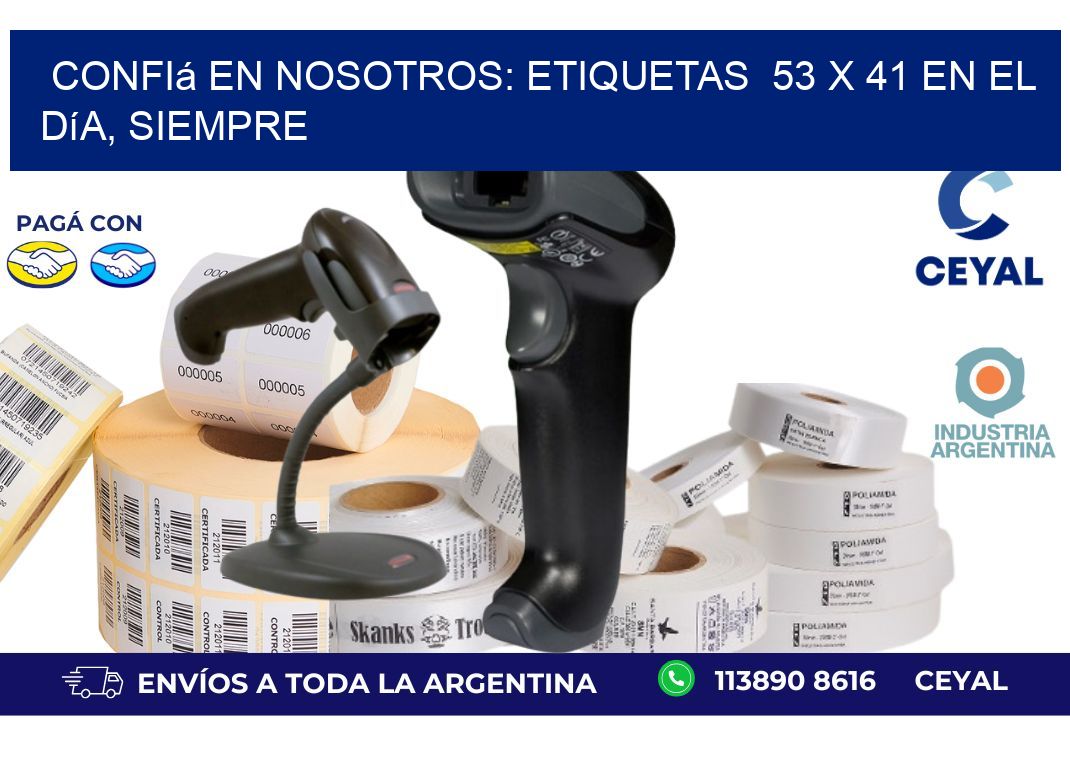 Confiá en Nosotros: Etiquetas  53 x 41 en el Día, Siempre