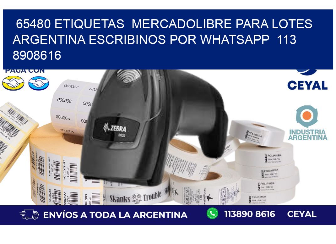 65480 ETIQUETAS  MERCADOLIBRE PARA LOTES ARGENTINA ESCRIBINOS POR WHATSAPP  113 8908616