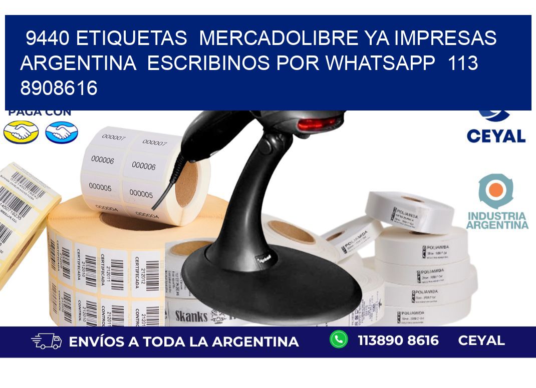 9440 ETIQUETAS  MERCADOLIBRE YA IMPRESAS ARGENTINA  ESCRIBINOS POR WHATSAPP  113 8908616