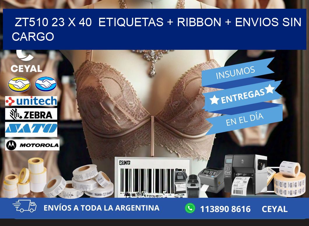 ZT510 23 x 40  etiquetas + ribbon + envios sin cargo