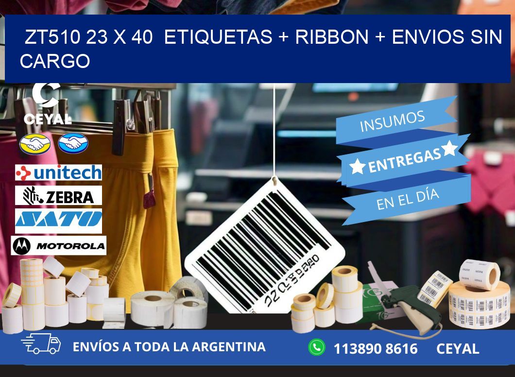 ZT510 23 x 40  etiquetas + ribbon + envios sin cargo