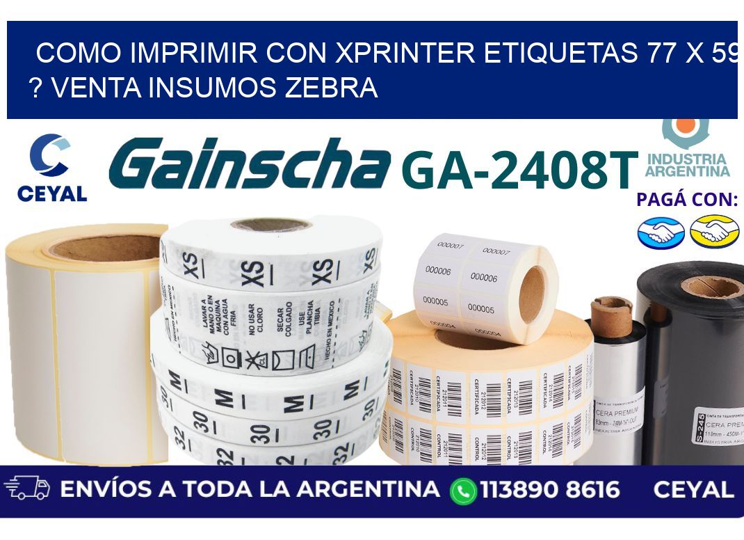 como imprimir con xprinter etiquetas 77 x 59 ? venta insumos zebra