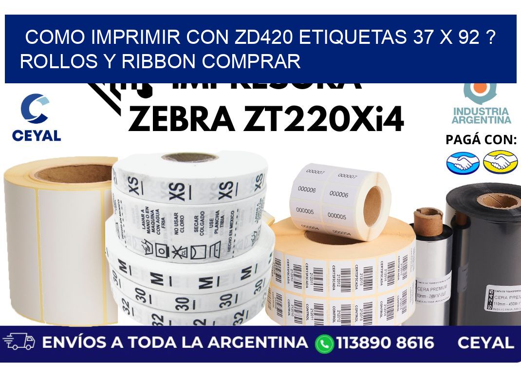 como imprimir con zd420 etiquetas 37 x 92 ? Rollos y Ribbon comprar
