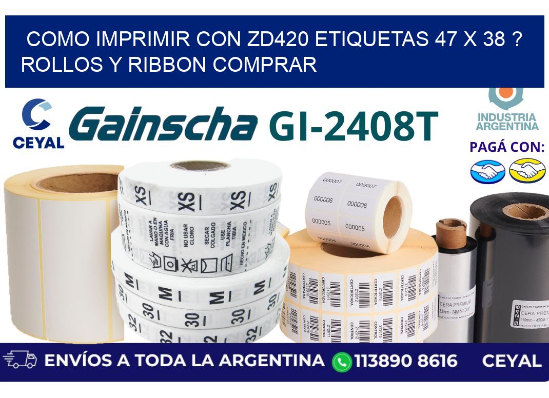 como imprimir con zd420 etiquetas 47 x 38 ? Rollos y Ribbon comprar