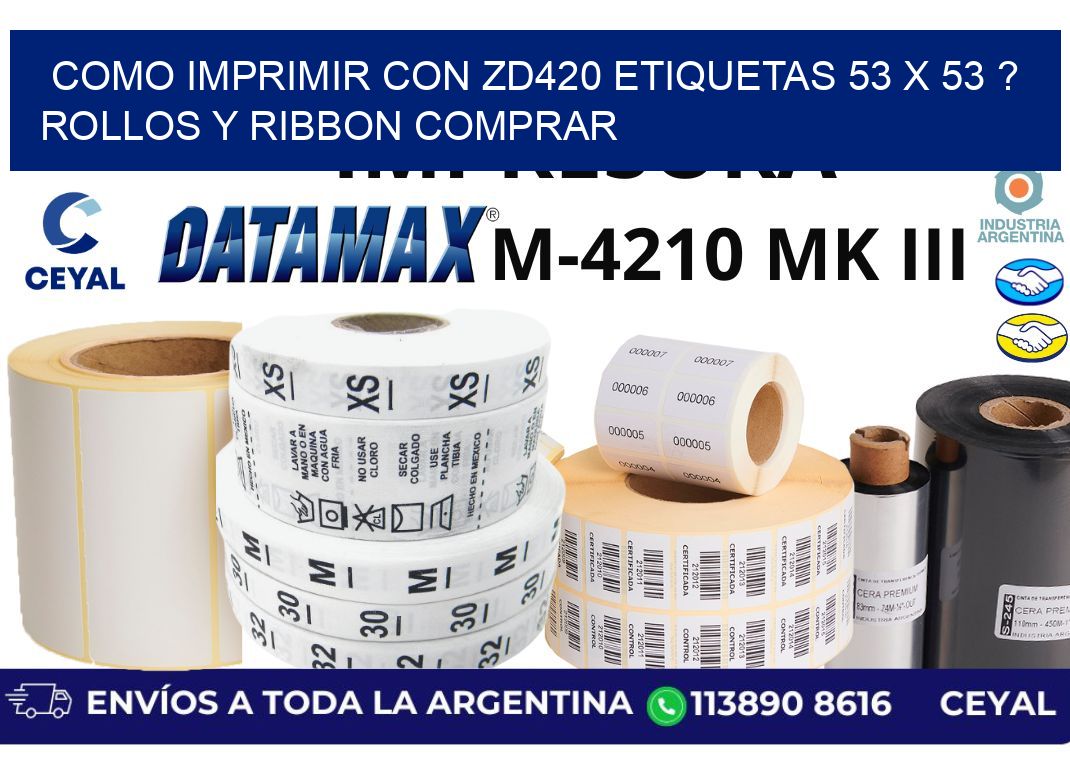como imprimir con zd420 etiquetas 53 x 53 ? Rollos y Ribbon comprar