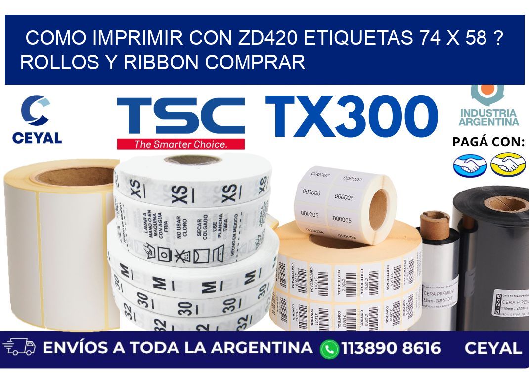 como imprimir con zd420 etiquetas 74 x 58 ? Rollos y Ribbon comprar