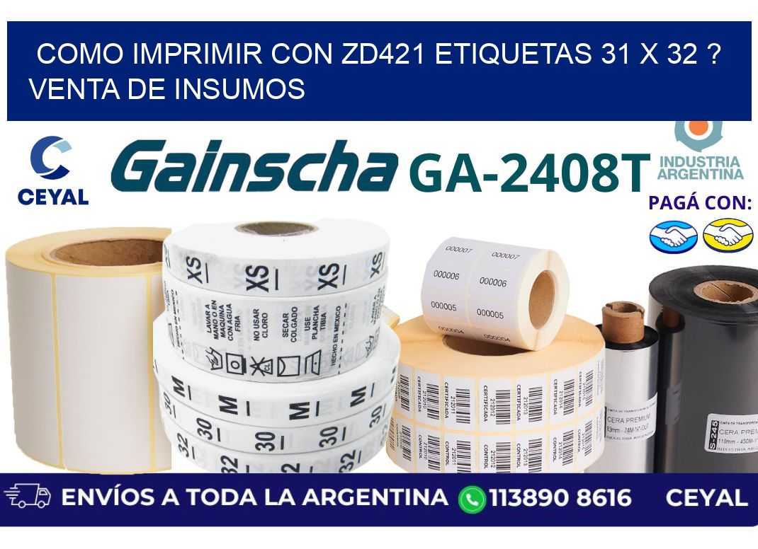 como imprimir con zd421 etiquetas 31 x 32 ? Venta de insumos