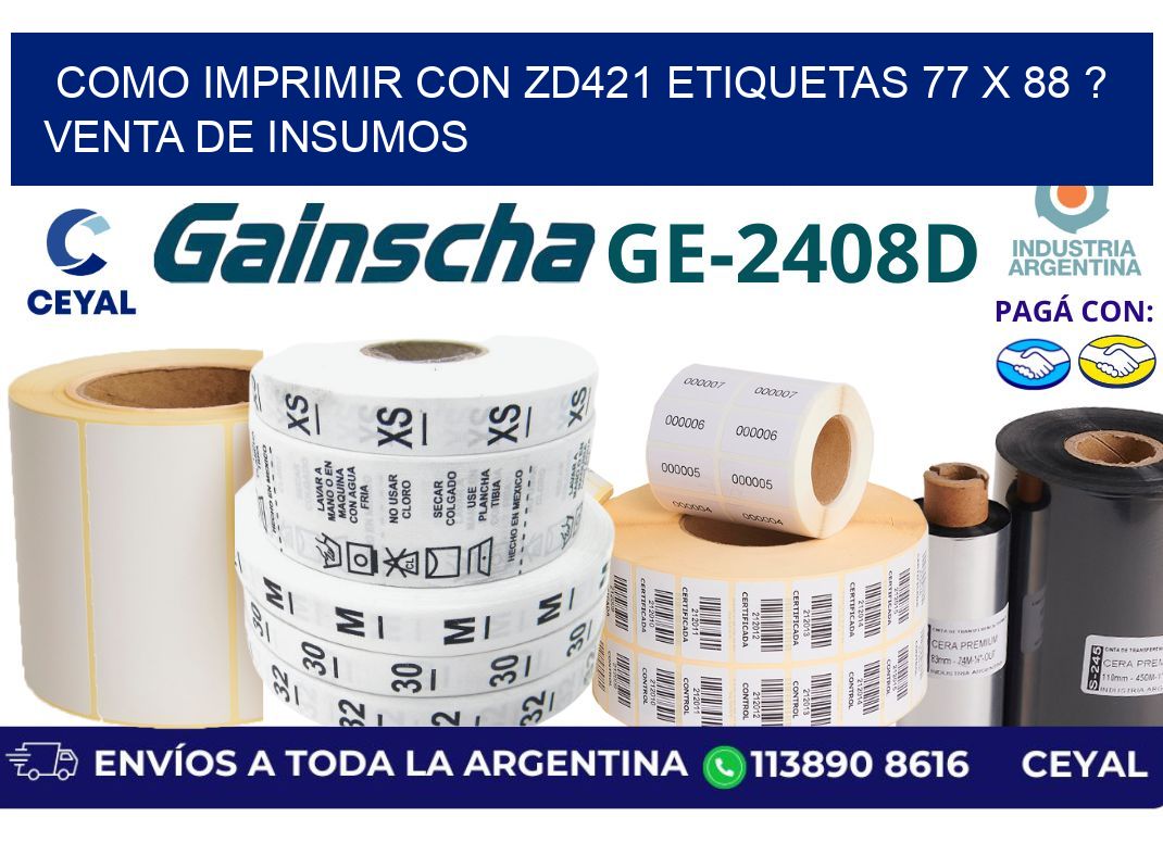 como imprimir con zd421 etiquetas 77 x 88 ? Venta de insumos